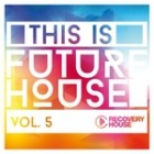 This Is Future House Vol.5