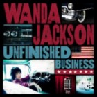 Wanda Jackson - Unfinished Business