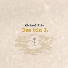 Michael Fitz - Des Bin I