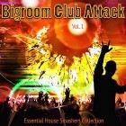 Bigroom Club Attack Vol.1 (Essential House Smashers Collection)