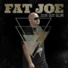 Fat Joe - Dun Got Slim
