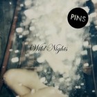 PINS - Wild Nights