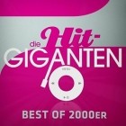 Die Hit-Giganten - Best Of 2000er