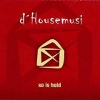 D Housemusi - So Is Hoid