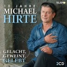 Michael Hirte - Gelacht Geweint Gelebt (10 Jahre Michael Hirte)