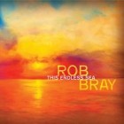 Rob Bray - This Endless Sea