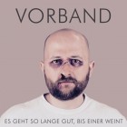 Vorband - Es Geht So Lange Gut Bis Einer Weint