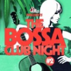 The Bossa Club Night Vol.2