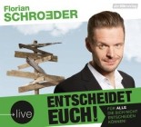Florian Schröder - Entscheidet Euch Live
