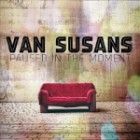 Van Susans - Paused In The Moment