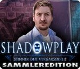 Shadowplay Stimmen der Vergangenheit Sammleredition