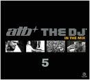 ATB the DJ 5 in the Mix