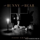 The Bunny The Bear - Food Chain