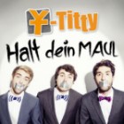 Y-Titty - Halt Dein Maul