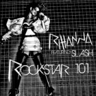 Rihanna - Rockstar 101 The Remixes