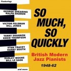 VA - So Much, So Quickly - British Modern Jazz Pianists 1948