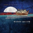 Buddy Miller And Friends - Cayamo Sessions At Sea