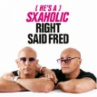 Right Said Fred - Sxaholic