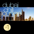 Dubai Chill Lounge Vol. 1