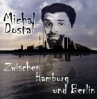 Michal Dostal - Zwischen Hamburg Und Berlin