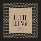 Let It Lounge Vol.1