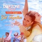 Deep Zone Project feat. Vessy Boneva - Get Together