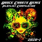 Dance Charts Remix Playlist Compilation 2020.1