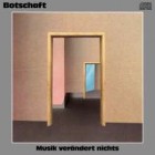 Botschaft - Musik veraendert nichts