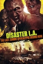 Disaster L.A.: The Last Zombie Apocalypse Begins Here