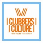 VA - Clubbers Culture Tech House Trends 010