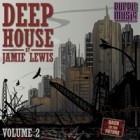 Deep House By Jamie Lewis Volume 2