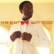 Aloe Blacc - Good Things