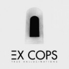 Ex Cops - True Hallucinations