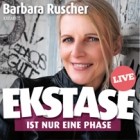 Barbara Ruscher - Ekstase Ist Nur Eine Phase Live