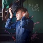 Michael Prins - A Dreamer's Dream Is Forever To Be Yours