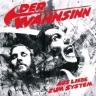 Der Wahnsinn - Aus Liebe zum System