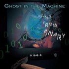 Ghost In The Machine - Broken From Binary