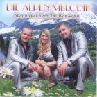 Die Alpen Melodie - Mama Du I Muss Die Was Sagen