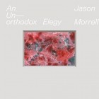 Jason Morrell - An Unorthodox Elegy