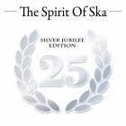 The Spirit Of SKA (Silver Jubilee Edition)