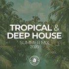 Tropical And Deep House Summer Mix 2020