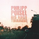 Philipp Poisel - Bis Nach Toulouse (Limited Edition)