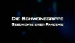 Die Schweinegrippe - Geschichte einer Pandemie