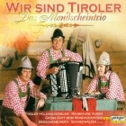 Mondscheintrio - Wir Sind Tiroler