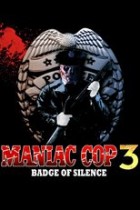 Maniac Cop 3 - Badge Of Silence