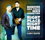 Monster Mike Welch and Mike Ledbetter - Right Place Right Time