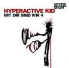 Hyperactive Kid - Mit dir sind wir 4