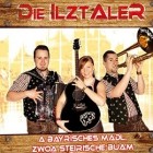 Die Ilztaler - A Bayrisches Madl Zwoa Steirische Buam