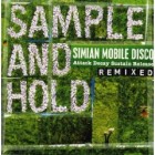Simian Mobile Disco - Sample and Hold: Attack Decay Sustain Release Remixed