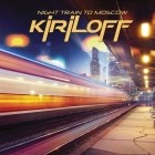 Night Train To Moscow (Mixed By Kiriloff)